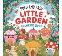 Little Garden Bold & Easy Coloring Book for Women: Inspirational Coloring Book for Adults, Relaxation Coloring Book for Women, Charming Flower Coloring Books