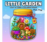 Little Garden Coloring Book: Cute and Cozy Kawaii Coloring Book with Tiny Garden Friends, Happy Plants, Mushrooms, Frogs, and Relaxing Nature Scenes | ... Coloring Pages for Adults, Teens, and Kids