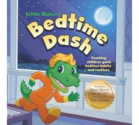 Little Gator's Bedtime Dash: Teaching Children Good Bedtime Habits and Routines