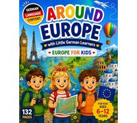 Little German Learners: Around Europe for Kids, Learn German Through Fun Activities, Maps, Flags & Culture: Europe for Kids, Learn German Through Fun ... Flags,Maps, Culture & Travel Adventures