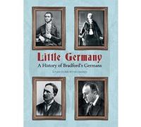 Little Germany: A History of Bradford's Germans - [Livre en VO] Susan Duxbury - Neumann (Auteur)