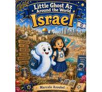 Little Ghost Az Around the World: Israel: A Funny and Educational Children’s Travel Adventure Through Israel