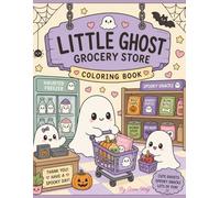 Little Ghost Grocery Store: 30 Cute & Cozy Halloween Coloring Pages Filled With Spooky Snacks, Tiny Ghosts, and Haunted Grocery Fun