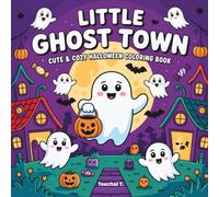 Little Ghost Town Halloween Coloring Book - Cute & Cozy Ghosts, Pumpkins and Spooky Fun for Kids & Adults: Adorable Kawaii Ghosts, Pumpkins and Cozy ... Scenes - Relaxing Coloring Pages for All Ages