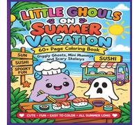 Little Ghouls on Summer Vacation 60+ Page Coloring Book: 60+ Cute Monster Beach Day Illustrations | Cute and Cozy Coloring Book for Kids and Adults | ... | Single Sided to Prevent Bleed Through