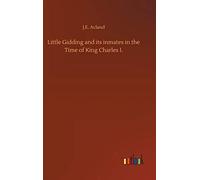 Little Gidding And Its Inmates In The Time Of King Charles I.