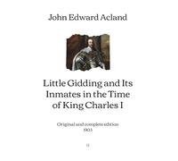 Little Gidding and Its Inmates in the Time of King Charles I: Original and complete edition (1903)