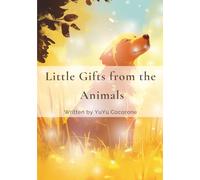 Little Gifts from the Animals: Twenty Gentle Words to Warm Your Heart and Stay Close to You
