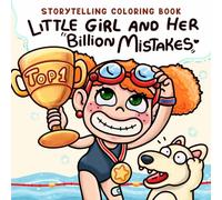 Little Girl and Her Billion Mistakes: Storytelling Coloring Book with Growth Mindset Story for Kids And Teen Girls to Promote Self-Esteem, Boost Confidence and Practice Resilience