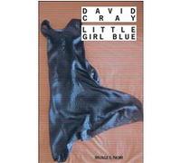 Little Girl Blue David Cray (Auteur), François Guérif (Direction), Danièle Bondil (Traduction), Pierre Bondil (Traduction)