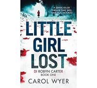 Little Girl Lost: A gripping thriller that will have you hooked