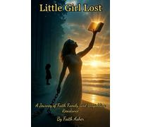Little Girl Lost: A Journey of Faith, Family, and Unyielding Resistance