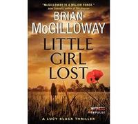 Little Girl Lost (Lucy Black Thrillers) Mcgilloway, Brian (Auteur)