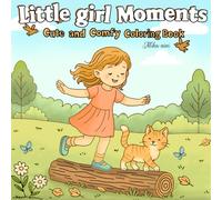 Little Girl Moment: A Cute and Cozy Coloring Book for Adults and Kids Featuring Heartwarming Scenes of Friendship and Fun