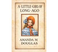 Little Girl of Long Ago (Minerva Classics): Or, Hannah Ann