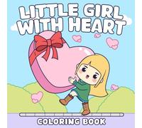 Little Girl with Heart Coloring Book: Sweet Valentine Coloring Pages with Endearing Girl and Cute Heart Illustrations for All Ages to Relieve Stress