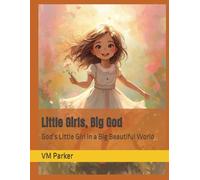 Little Girls, Big God: God’s Little Girl in a Big Beautiful World