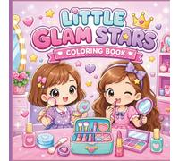 Little Glam Stars Coloring Book: Cute Makeup & Beauty Adventures for Girls Ages 4-8 | Fun Kawaii Coloring Pages with Fashion, Cosmetics, and Friendship