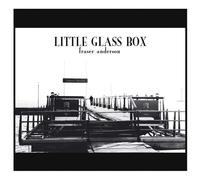 Anderson Fraser - Little Glass Boxs [Import]