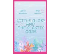 Little Globy and The Plastic Ogre