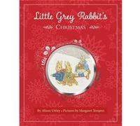 Little Grey Rabbits Christmas by The Alison Uttley Literary Property Trust and the Trustees of the Estate of the Late Margaret Mary The Alison Uttley Literary Property Trust and the Trustees of the Es