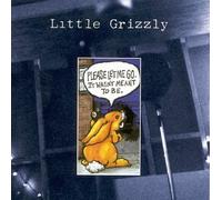 Little Grizzly - Please Let Me Go It Wasn't Meant to Be
