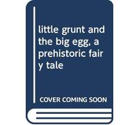 little grunt and the big egg, a prehistoric fairy tale [Taschenbuch] by depao...