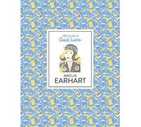 Little Guides To Great Lives: Amelia Earhart