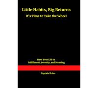 Little Habits, Big Returns: It’s Time to Take the Wheel