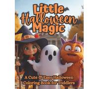 Little Halloween Magic: A Cute & Easy Halloween Coloring Book for Toddlers: A cozy and spooky-cute Halloween coloring adventure for toddlers and ... candy, friendly monsters, and ghosts