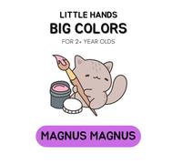 Little Hands, Big Colors! Coloring Book for Toddlers Ages 2+ Simple and Fun Early Learning Activities for Boys & Girls Big Bold Images of Animals, Food, and Everyday Things