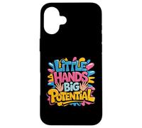 Little Hands Big Potential Fierté des Enfants Leaders - Coque pour iPhone 16 Plus