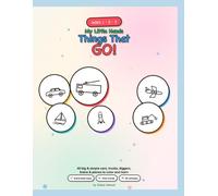 Little Hands Coloring Book: Things That Go: 40 Big & Simple Cars, Trucks, Diggers, Trains & Planes to Color and Learn - First Words for Toddlers & Kids Ages 1, 2 & 3