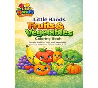 Little Hands Fruits and Vegetables Coloring Book: Simple and Fun Fruit and Vegetables Coloring Pages for Toddlers Ages 1-3, New Fruit or Vegetable per ... Avocado, Banana, Kiwi, Carrot and More!