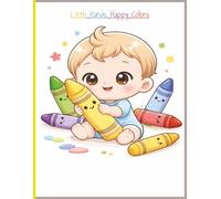 Little Hands, Happy Colors: A Baby & Toddler First Coloring Book with Big Simple Pictures for Ages 0-6