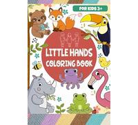Little Hands: My 25-Page First Coloring Adventure (Ages 3-7)