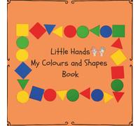 Little Hands My Colours and Shapes Book: A preschool activity book to learn colours, shapes, patterns, counting and early thinking skills