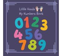 Little Hands My Numbers: A fun first counting book for curious little learners.