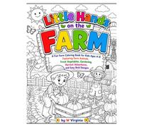 Little Hands on the Farm: A Fun Farm Coloring Book for Kids Ages 4-8 Featuring Farm Animals, Fresh Vegetables, Gardening, Harvest Adventures, and Easy Bold Designs