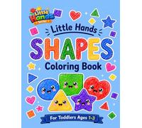 Little Hands Shapes Coloring Book for Toddlers ages 1-3: A Fun and Simple Toddler Coloring Book with Beginner Shapes, Thick Lines and Easy Learning Activities