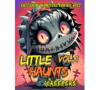 Little Haunts: Cute Chibi Monsters for All Ages (Vol. 1) Creepers: Adorable Creepy-Cute Coloring Book with Kawaii Monsters, Spooky Chibis, and Whimsical Halloween Fun