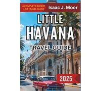 Little Havana Travel Guide 2025: Experience the Magic of Cuban Culture