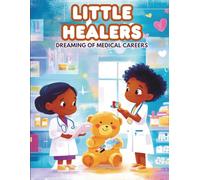 LITTLE HEALERS: DREAMING OF MEDICAL CAREERS