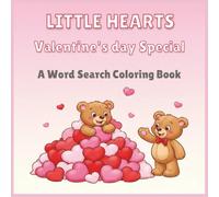 Little Hearts: A One Word Word Search and Coloring Book for Valentine’s Day.: Easy Large Print Stress Relief Activity Book for Kids and Adults with outlined Fonts and 1 Word Puzzles.