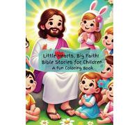 Little Hearts, Big Faith! Bible Stories for Children: A fun Coloring Book