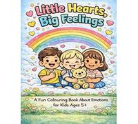 Little Hearts, Big Feelings: A Fun Coloring Book About Emotions for Kids of all ages