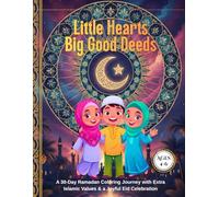 Little Hearts, Big Good Deeds: A 30-Day Ramadan Coloring Journey with Extra Islamic Values & a Joyful Eid Celebration