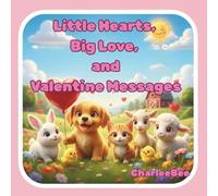 Little Hearts, Big Love, and Valentine Messages: Baby Animals Wishing You: Happy Valentine’s Day