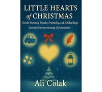 Little Hearts of Christmas: Gentle bedtime stories about friendship. courage, and Christmas magic