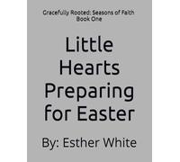 Little Hearts Preparing for Easter: Book One